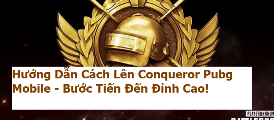 cach-len-conqueror-pubg-mobile